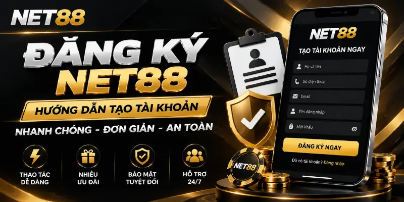 ĐĂNG KÝ NET88 – HƯỚNG DẪN TẠO TÀI KHOẢN NHANH CHÓNG