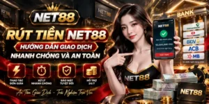 RÚT TIỀN NET88 – HƯỚNG DẪN GIAO DỊCH NHANH CHÓNG VÀ AN TOÀN